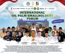IOPS Forum 2026 Jadi Ruang Petani Sawit Dunia Satukan Aspirasi di IKN