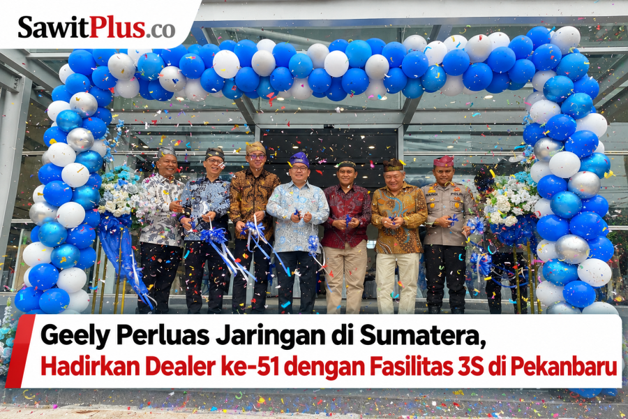 Geely Perluas Jaringan di Sumatera,  Hadirkan Dealer ke-51 dengan Fasilitas 3S di Pekanbaru